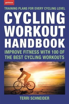 Cycling Workout Handbook: Improve Fitness with 100 of the Best Cycling Workouts - Schneider, Terri