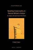 Reading Corporeality in Patrick White's Fiction: An Abject Dictatorship of the Flesh