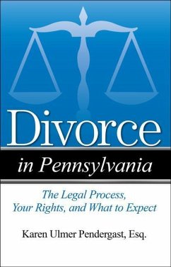 Divorce in Pennsylvania: The Legal Process, Your Rights, and What to Expect - Ulmer Pendergast, Karen