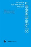 Superhumanity: Post-Labor, Psychopathology, Plasticity