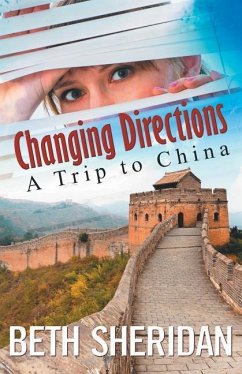 Changing Directions: A Trip to China - Sheridan, Beth