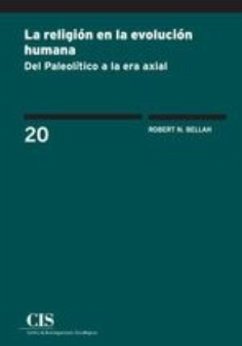 La religión en la evolución humana : del Paleolítico a la era axial - Bellah, Robert Nelly; Barba, Andrés