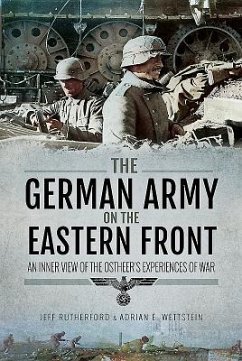The German Army on the Eastern Front - Rutherford, Jeff; Wettstein, Adrian