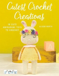 Cutest Crochet Creations: 18 Amigurumi Toys to Crochet - North, Alison