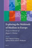 Exploring the Multitude of Muslims in Europe: Essays in Honour of Jørgen S. Nielsen