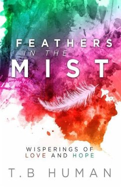 Feathers in the Mist: Wisperings of Love and Hope - Williams, Lesley Kay; Human, T. B.