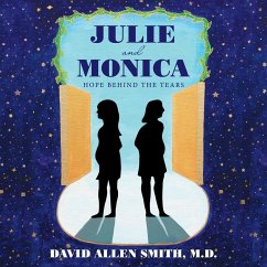 Julie and Monica: Hope Behind the Tears - Smith, David Allen