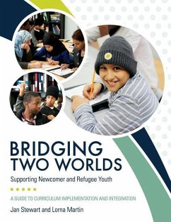 Bridging Two Worlds: Supporting Newcomer and Refugee Youth - Stewart, Jan; Martin, Lorna