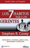 Los 7 Hábitos Para Los Gerentes (the 7 Habits for Managers): Gerenciarse a Si Mismos, Guiar a Otros, Desencadenar El Potencial