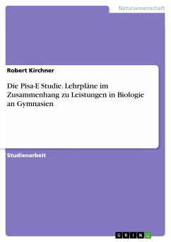 Die Pisa-E Studie. Lehrpläne im Zusammenhang zu Leistungen in Biologie an Gymnasien (eBook, PDF)