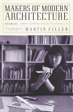 Makers of Modern Architecture, Volume III: From Antoni Gaudí to Maya Lin - Filler, Martin