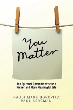 You Matter: Ten Spiritual Commitments for a Richer and More Meaningful Life - Rabbi Mark Borovitz