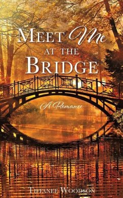 Meet Me at the Bridge: A Romance - Woodson, Tiffanee