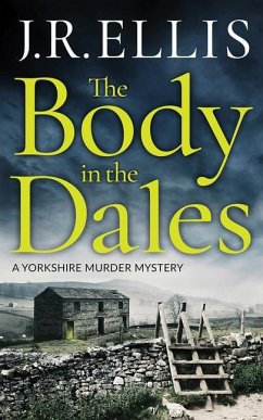 The Body in the Dales - Ellis, J. R.