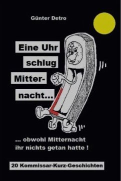 Eine Uhr schlug Mitternacht ... - Detro, Günter