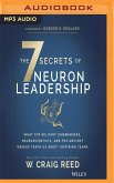 The 7 Secrets of Neuron Leadership: What Top Military Commanders, Neuroscientists, and the Ancient Greeks Teach Us about Inspiring Teams