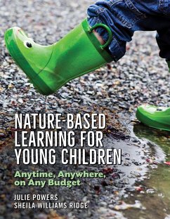 Nature-Based Learning for Young Children: Anytime, Anywhere, on Any Budget - Powers, Julie; Williams Ridge, Sheila