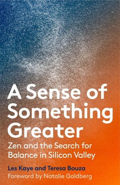 A Sense of Something Greater: Zen and the Search for Balance in Silicon Valley - Kaye, Les; Bouza, Teresa