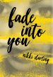 Fade Into You - Bild 1
