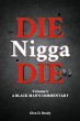 Die Nigga Die (A Black Man's Commentary) - Bild 1