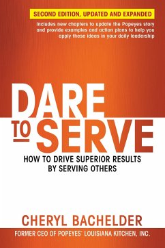 Dare to Serve: How to Drive Superior Results by Serving Others - Bachelder, Cheryl