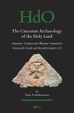 The Caucasian Archaeology of the Holy Land: Armenian, Georgian and Albanian Communities Between the Fourth and Eleventh Centuries Ce