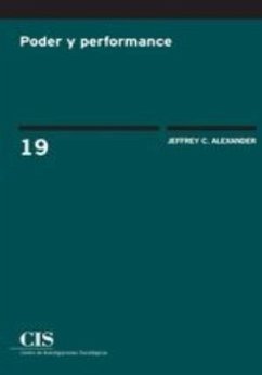 Poder y performance - Alexander, Jeffrey C.
