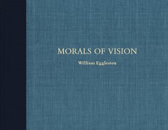 Morals of Vision - Eggleston, William