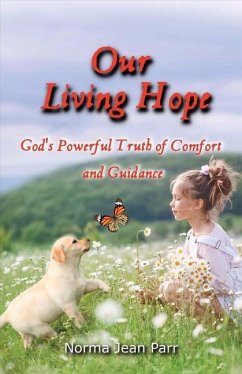 Our Living Hope: God's Powerful Truth of Comfort and Guidance Volume 1 - Parr, Norma Jean