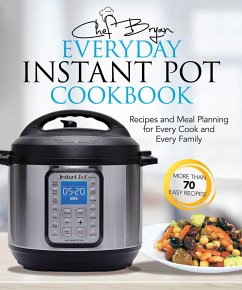 The Everyday Instant Pot Cookbook - Woolley, Bryan