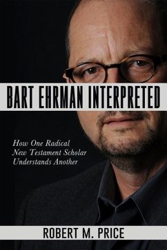 Bart Ehrman Interpreted - Price, Robert M.