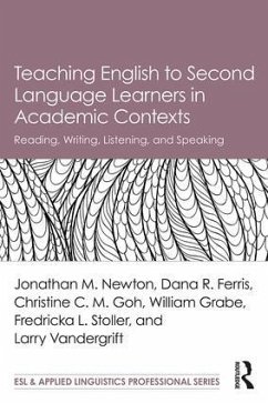 Teaching English to Second Language Learners in Academic Contexts - Newton, Jonathan M.; Ferris, Dana R.; Goh, Christine C.M. (Nanyang Technological University, Singapore (NT