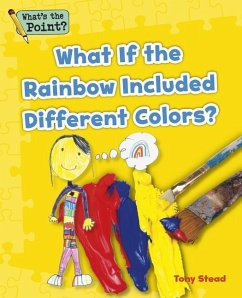 What If the Rainbow Included Different Colors? - Capstone Classroom; Stead, Tony