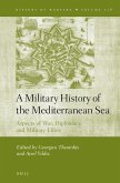 A Military History of the Mediterranean Sea: Aspects of War, Diplomacy, and Military Elites