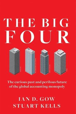 The Big Four: The Curious Past and Perilous Future of the Global Accounting Monopoly - Gow, Ian D.; Kells, Stuart