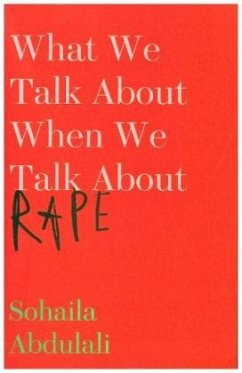 What We Talk About When We Talk About Rape - Abdulali, Sohaila