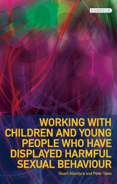 Working with Children and Young People Who Have Displayed Harmful Sexual Behaviour - Allardyce, Stuart; Yates, Peter