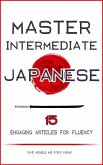 Master Intermediate Japanese. 15 Engaging Articles for Fluency (eBook, ePUB)