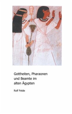 Gottheiten, Pharaonen und Beamte im alten Ägypten (eBook, PDF)