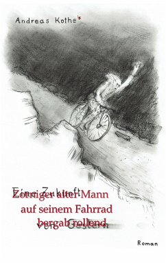 Zorniger alter Mann auf seinem Fahrrad bergab rollend (eBook, ePUB) - Kothe, Andreas