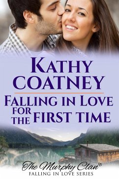 Falling In Love for the First Time (The Murphy Clan-Falling in Love Series, #3) (eBook, ePUB) - Coatney, Kathy