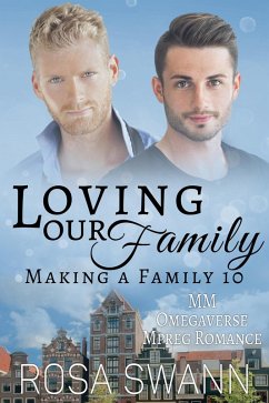 Loving our Family: MM Omegaverse Mpreg Romance (Making a Family, #10) (eBook, ePUB) - Swann, Rosa