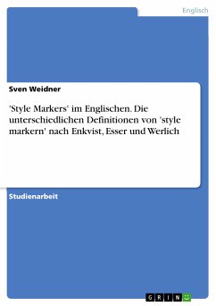 'Style Markers' im Englischen. Die unterschiedlichen Definitionen von 'style markern' nach Enkvist, Esser und Werlich (eBook, ePUB)