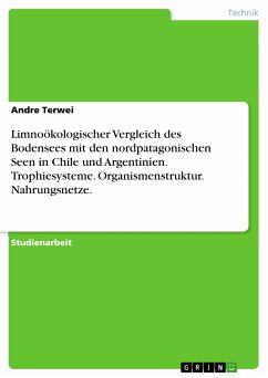 Limnoökologischer Vergleich des Bodensees mit den nordpatagonischen Seen in Chile und Argentinien. Trophiesysteme. Organismenstruktur. Nahrungsnetze. (eBook, ePUB)