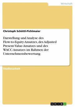Darstellung und Analyse des Flow-to-Equity-Ansatzes, des Adjusted Present-Value-Ansatzes und des WACC-Ansatzes im Rahmen der Unternehmensbewertung (eBook, ePUB) - Schöttl-Pichlmaier, Christoph