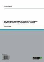 The open space method as an effective way to lead to high quality results in changing business contexts (eBook, ePUB)