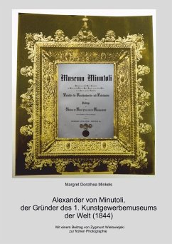 Alexander von Minutoli: Der Gründer des 1. Kunstgewerbemuseums der Welt (1844)