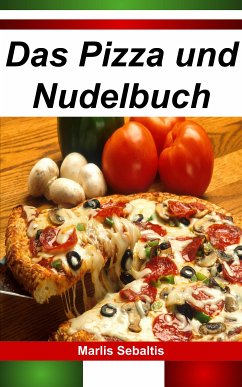 Das Pizza und Nudelbuch (eBook, ePUB) - Sebaltis, Marlis