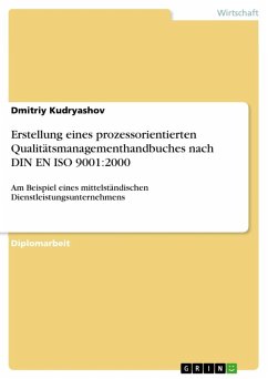 Erstellung eines prozessorientierten Qualitaetsmanagementhandbuches nach DIN EN ISO 9001:2000 am Beispiel eines mittelstaendischen Dienstleistungsunternehmens (eBook, ePUB) - Kudryashov, Dmitriy