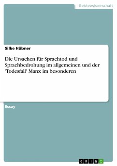 Die Ursachen für Sprachtod und Sprachbedrohung im allgemeinen und der 'Todesfall' Manx im besonderen (eBook, ePUB) - Hübner, Silke